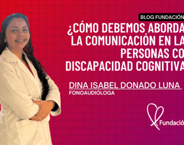 ¿Cómo debemos abordar la comunicación en las personas con Discapacidad Cognitiva? Por Isabel Donado