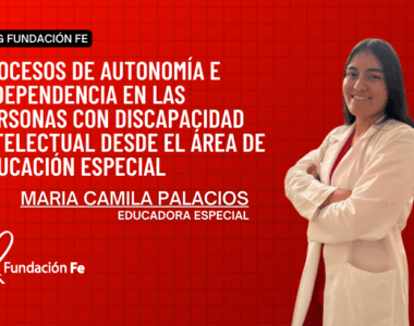Procesos de autonomía e independencia en las personas con discapacidad intelectual desde el área de educación especial Por Maria Camila Palacios 